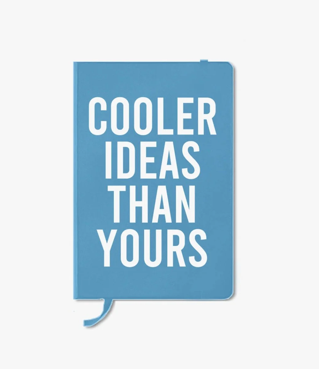 Cooler Ideas Than Yours Notebook By I Want It Now