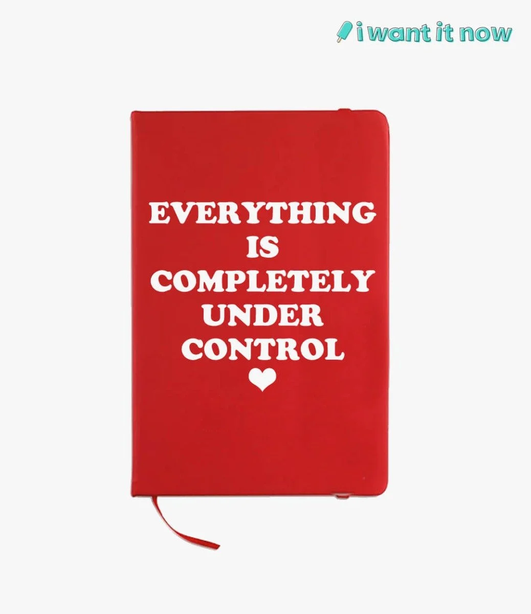 Everything is completely under control. Notebook - By I Want It Now