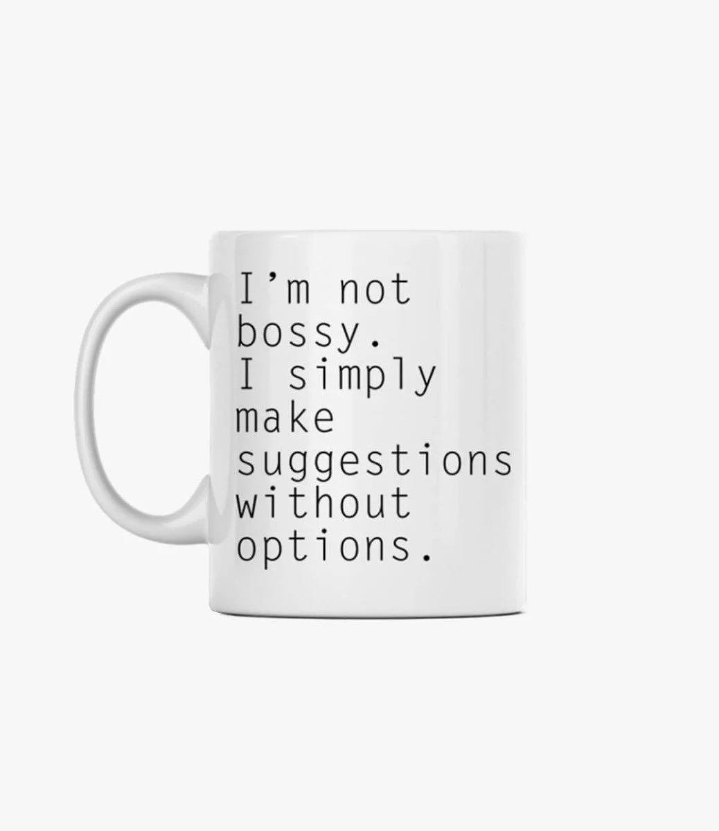 I'm not bossy. I simply make suggestions without options Mug