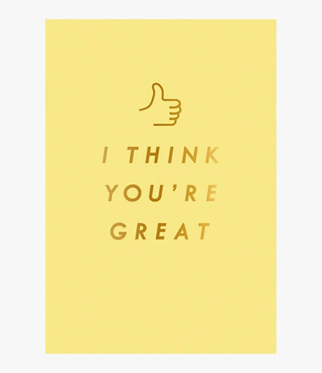 I think you're great thumbs up! Greeting Card by Goodhands