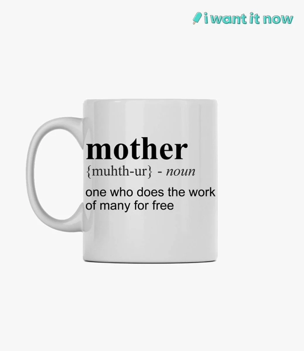 Mother: one who does the work of many for free Mug By I Want It Now