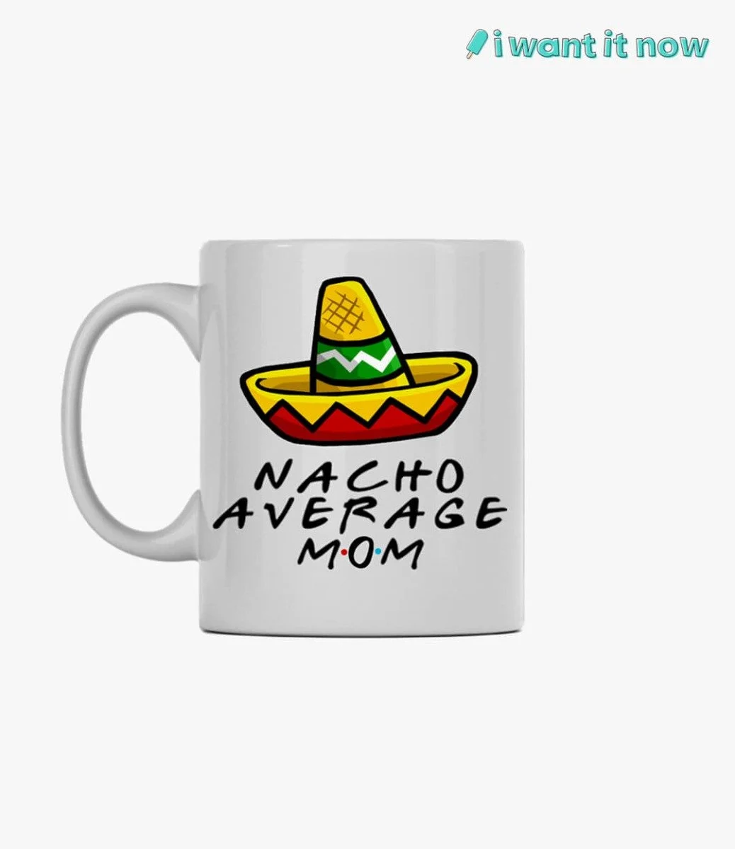 Nacho average mom Mug By I Want It Now