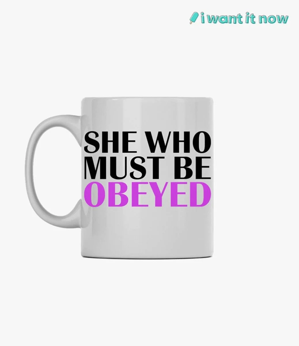 She who must be obeyed Mug By I Want It Now
