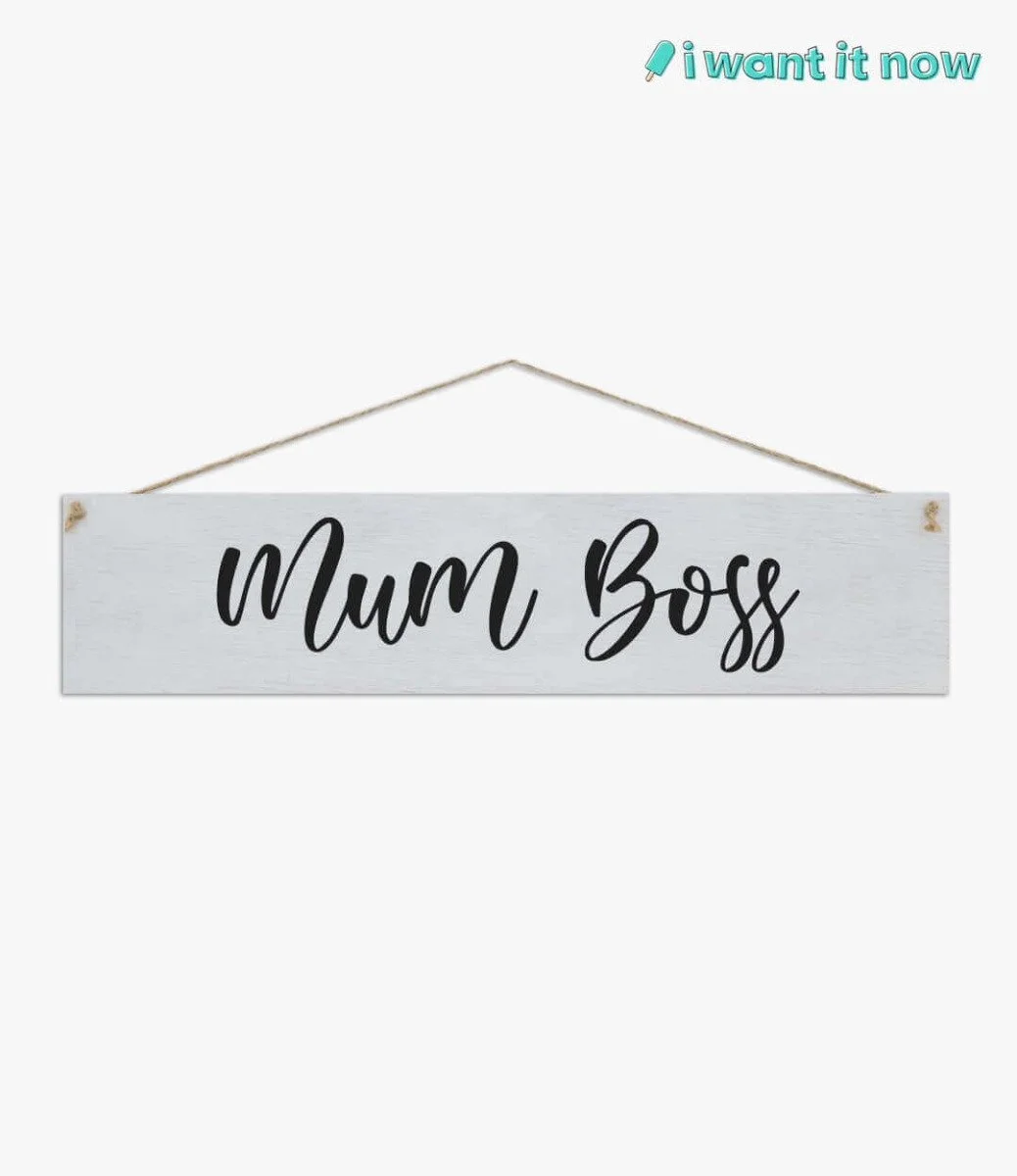 Wooden Sign - Mum Boss. By I Want It Now