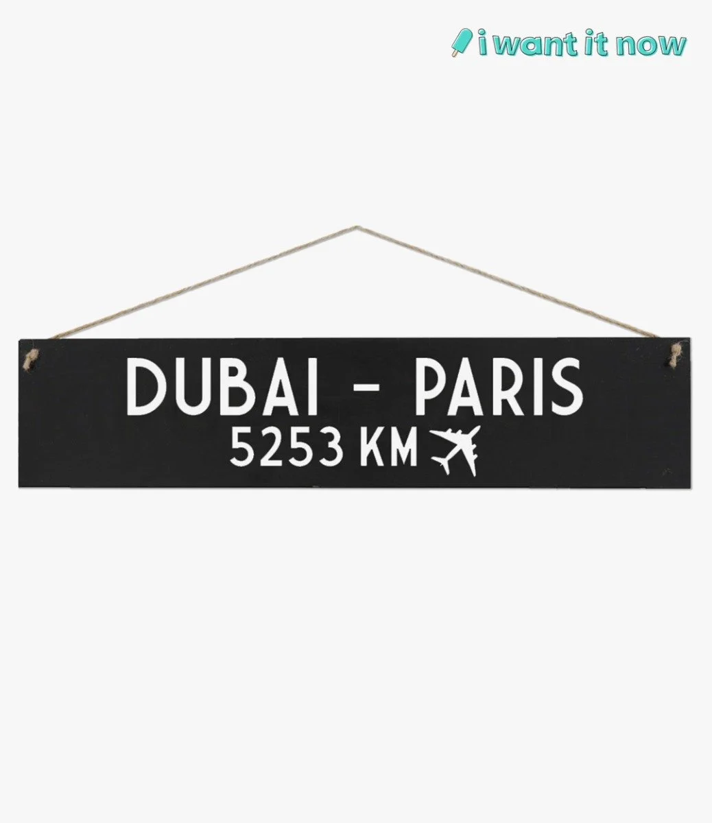 Wooden Sign Dubai to Paris - By I Want It Now