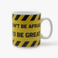 Don’t Be Afraid to Be Great Yellow Mug