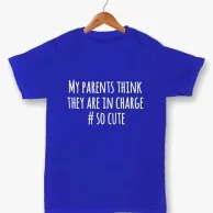 Blue T-shirt with My Parents Think They Are In Charge #socute Print by Fay Lawson