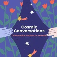 Cosmic Conversations - Conversation Starters for Families by Cosmic Centaurs