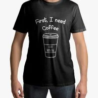 First Coffee T-Shirt