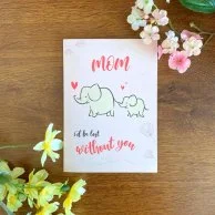 Mom I'd Be Lost Without You Greeting Card