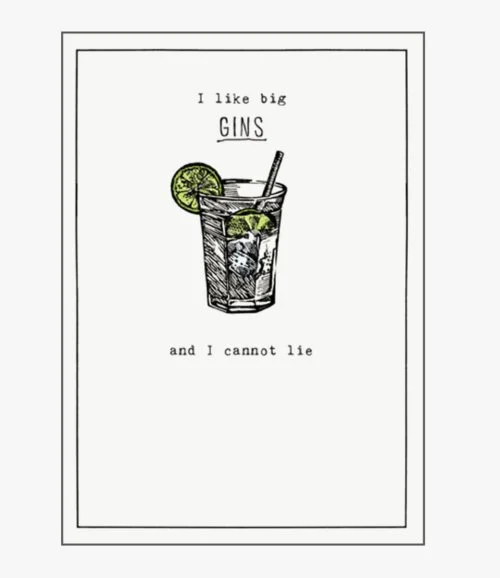 Big Gins And I Cannot Lie Greeting Card by Etched