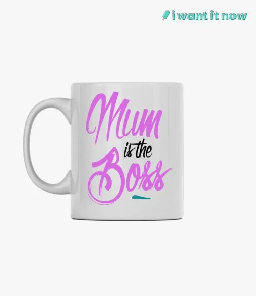 Mum is the Boss Mug By I Want It Now