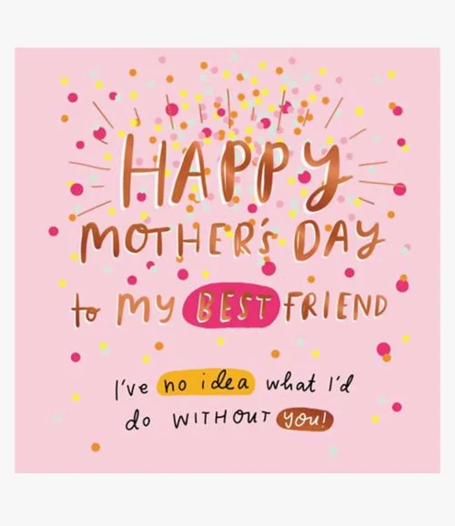 My Best Friend Mother's Day Greeting Card by The Happy News