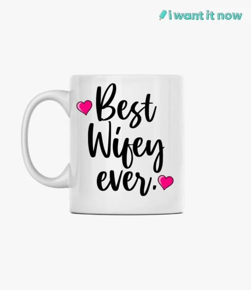 Valentines Mug - Best Wifey ever. By I Want It Now