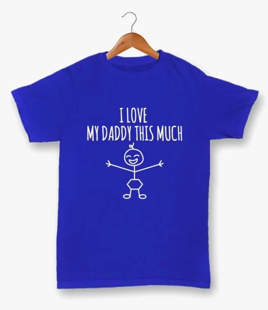 Blue T-shirt with I Love My Daddy This Much Print by Fay Lawson