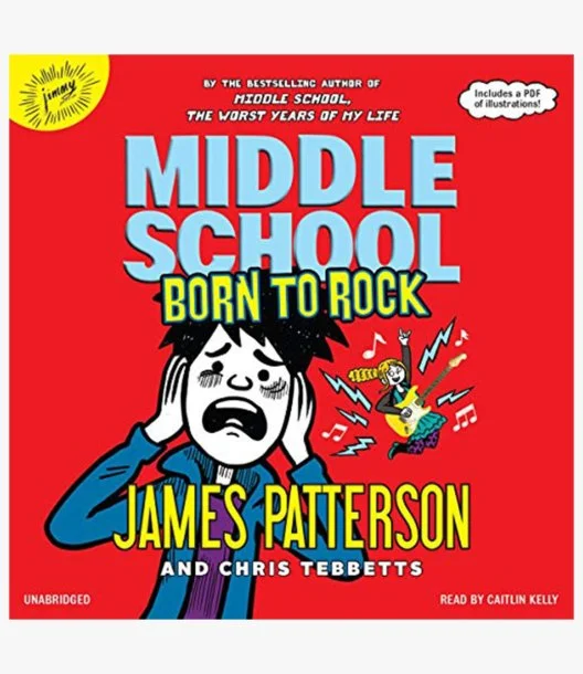 Middle School: Born to Rock (Middle School Book 11) By: Patterson, James Story