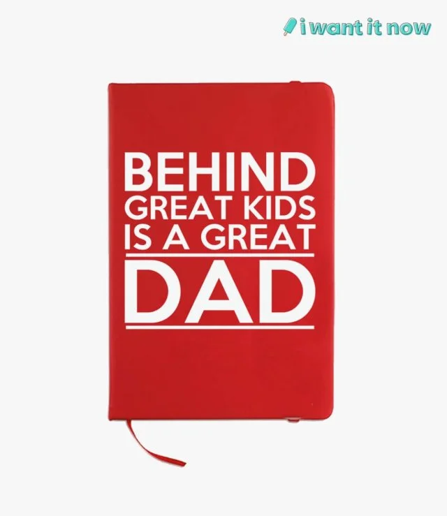 Behind great kids is a great Dad Notebook By I Want It Now