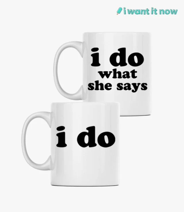 Couple Mugs - I do & What she says By I Want It Now