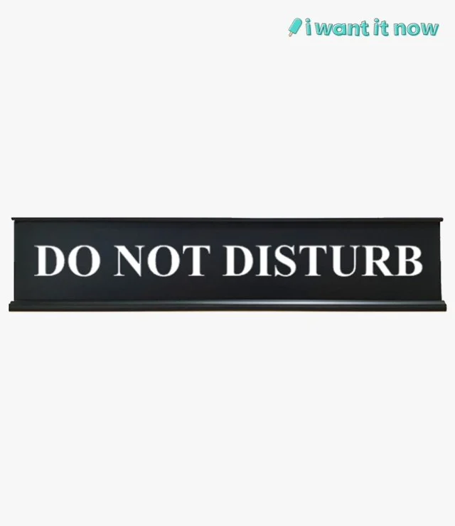 Desk Sign - Do not disturb - By I Want It Now