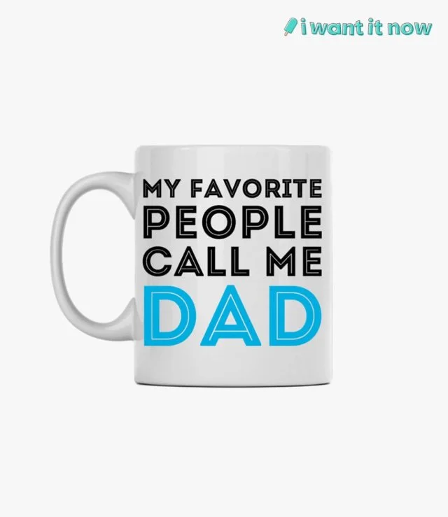 Favorite people call me Dad Mug By I Want It Now