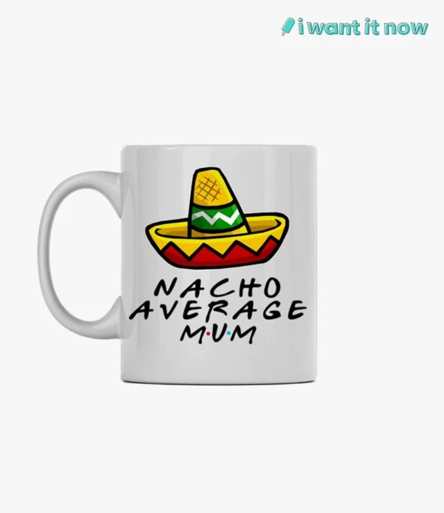 Nacho average mum Mug By I Want It Now
