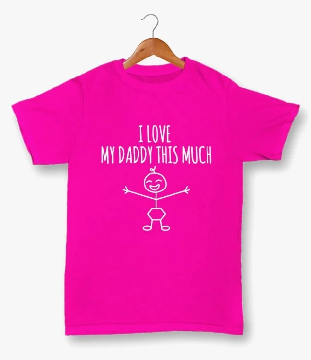 Pink T-shirt with I Love My Daddy This Much Print by Fay Lawson