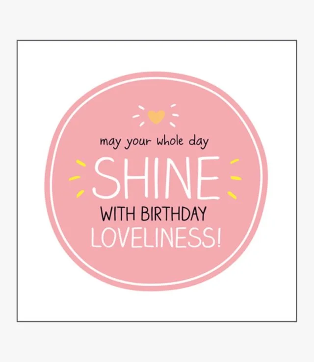 Shine With Birthday Loveliness! Greeting Card by Happy Jackson