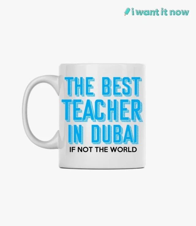 The best teacher in Dubai Mug By I Want It Now