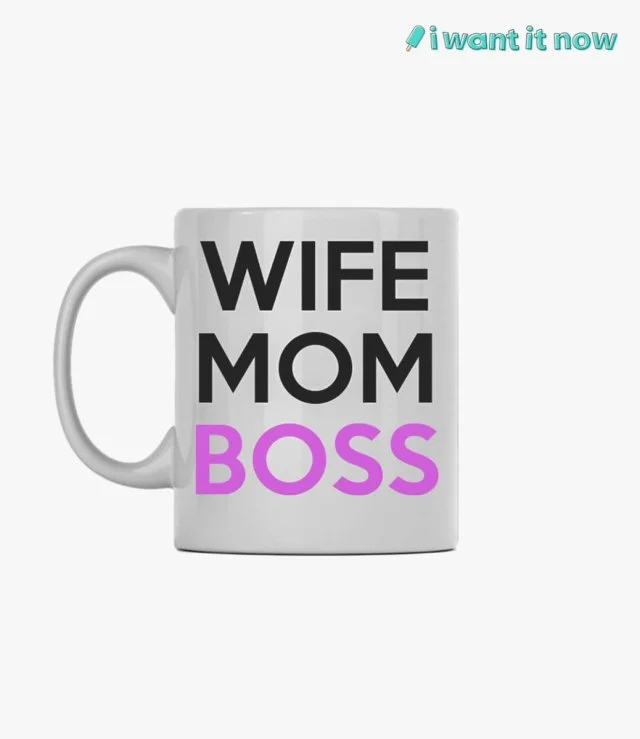 Wife Mom Boss Mug By I Want It Now