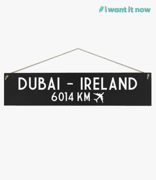 Wooden Sign Dubai to Ireland - By I Want It Now