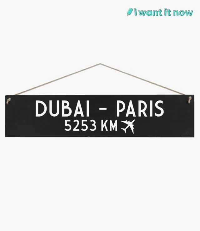 Wooden Sign Dubai to Paris - By I Want It Now