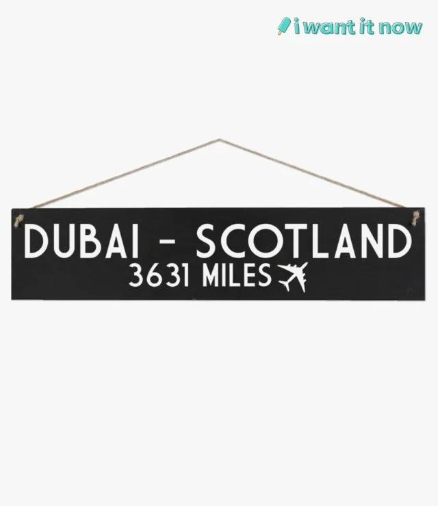 Wooden Sign Dubai to Scotland - By I Want It Now