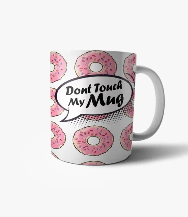 Don't Touch My Mug Donuts Mug