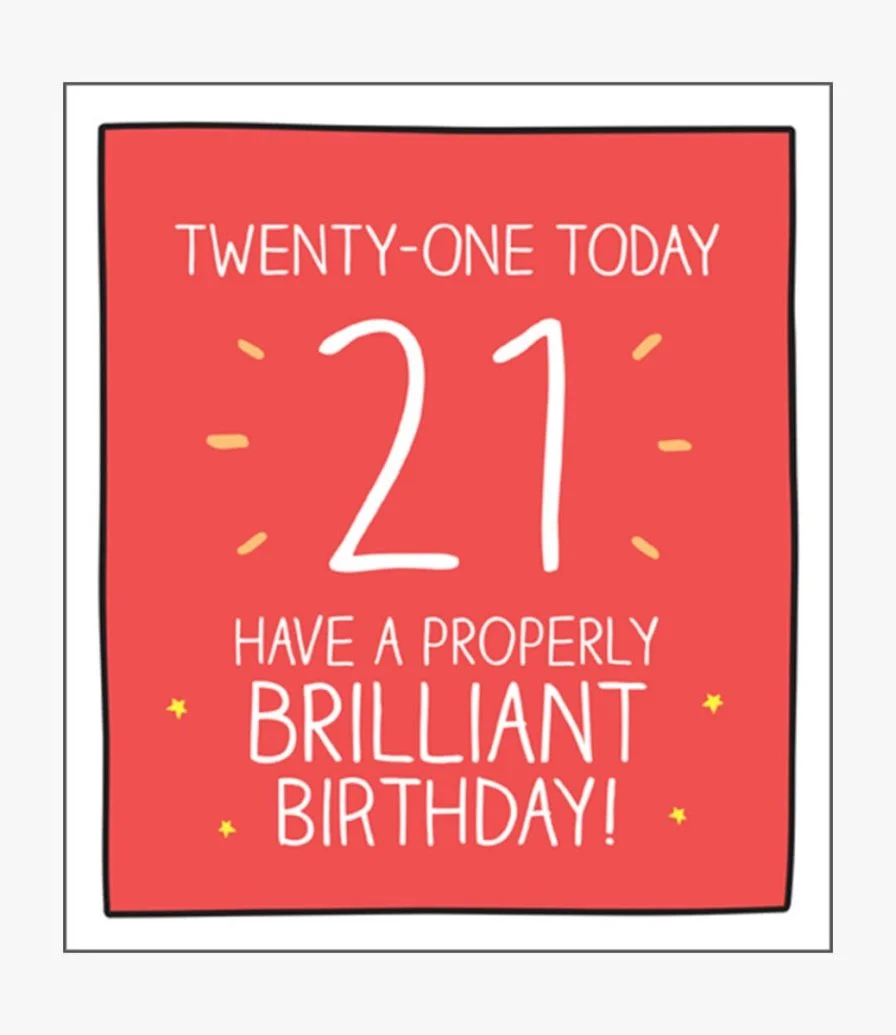21 Properly Brilliant Birthday Greeting Card by Happy Jackson