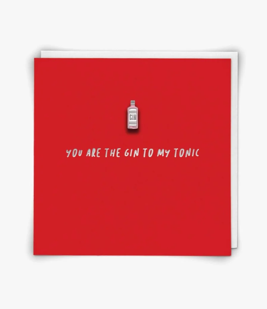You are the Gin to My Tonic Greeting Card with Gin Pin