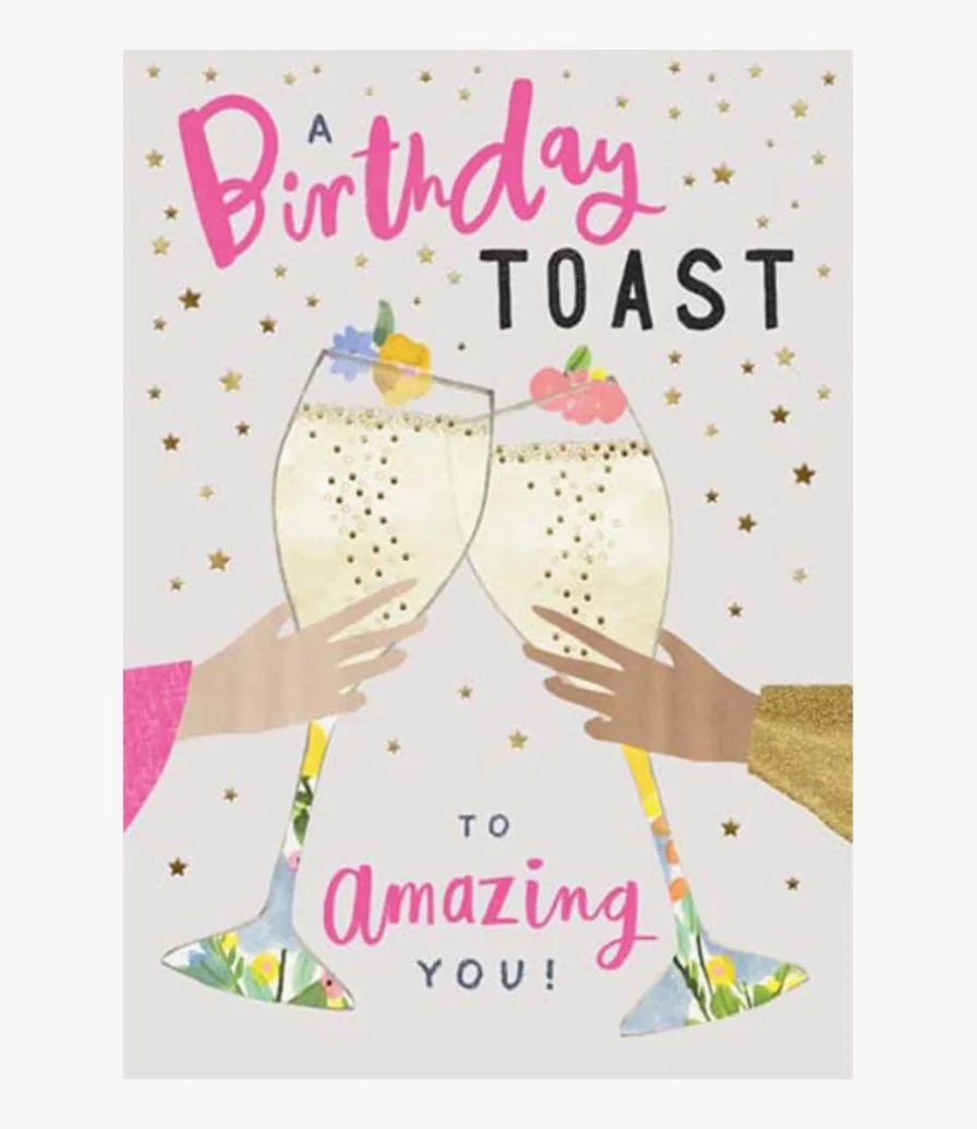 A Birthday Toast Amazing You Greeting Card by Hey Girl