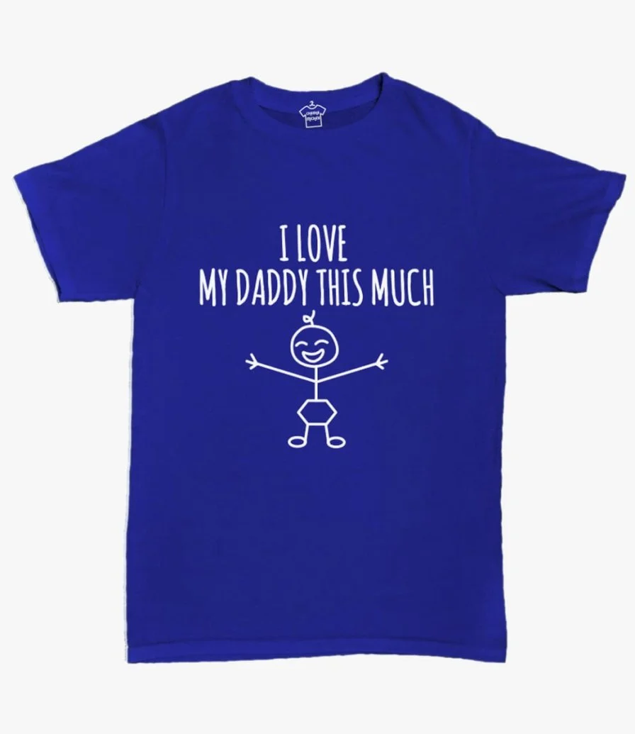 Blue T-shirt with I Love My Daddy This Much Print by Fay Lawson