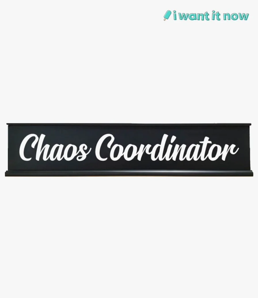 Chaos Coordinator Desk Sign By I Want It Now