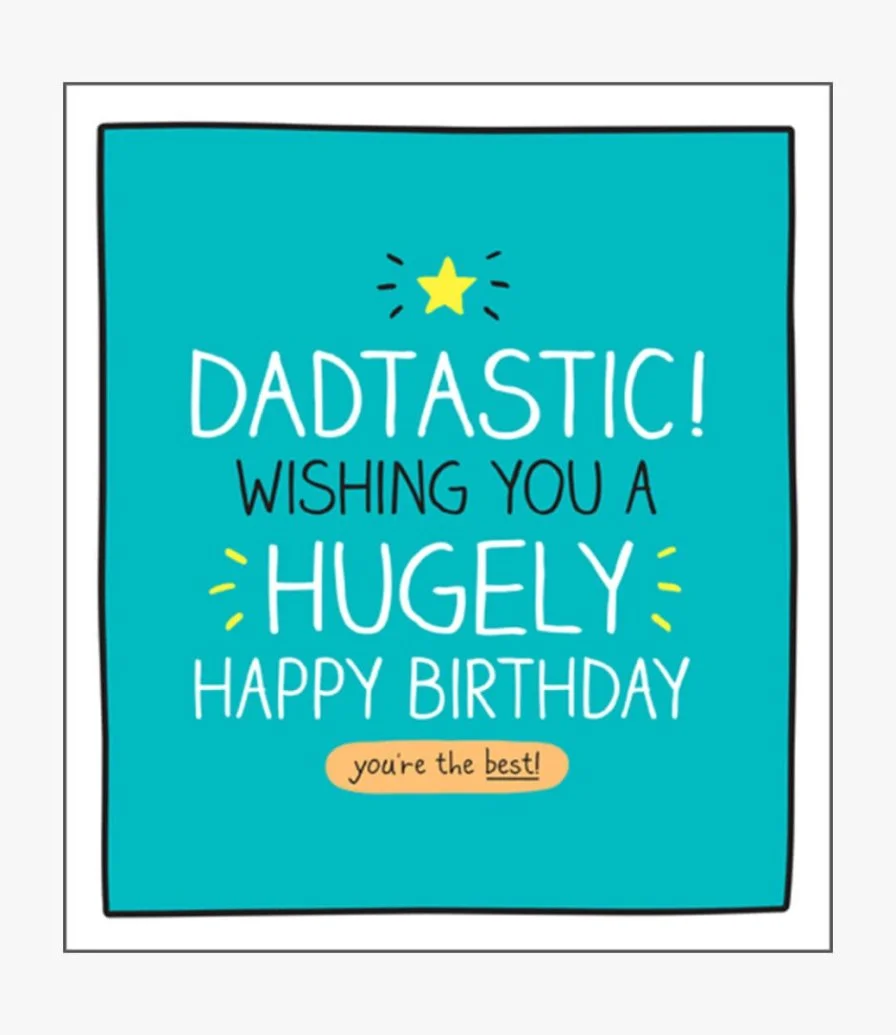 Dadtastic! Hugely Happy Birthday Greeting Card by Happy Jackson
