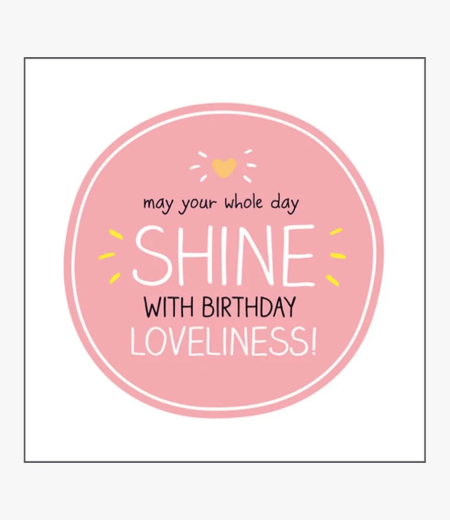 Shine With Birthday Loveliness! Greeting Card by Happy Jackson