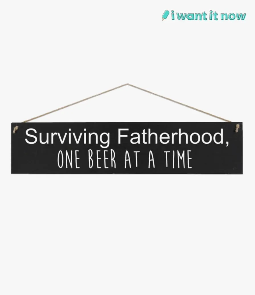 Surviving Fatherhood Wooden Sign By I Want It Now