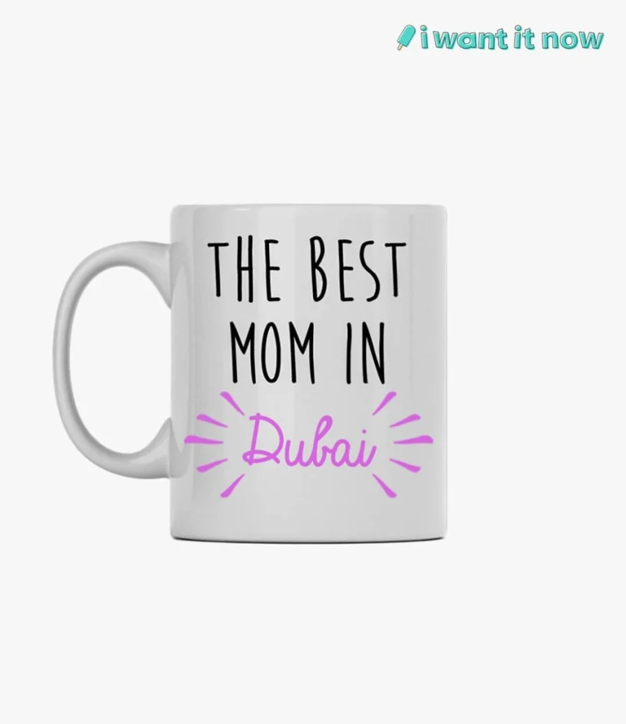 The best mom in Dubai Mug By I Want It Now