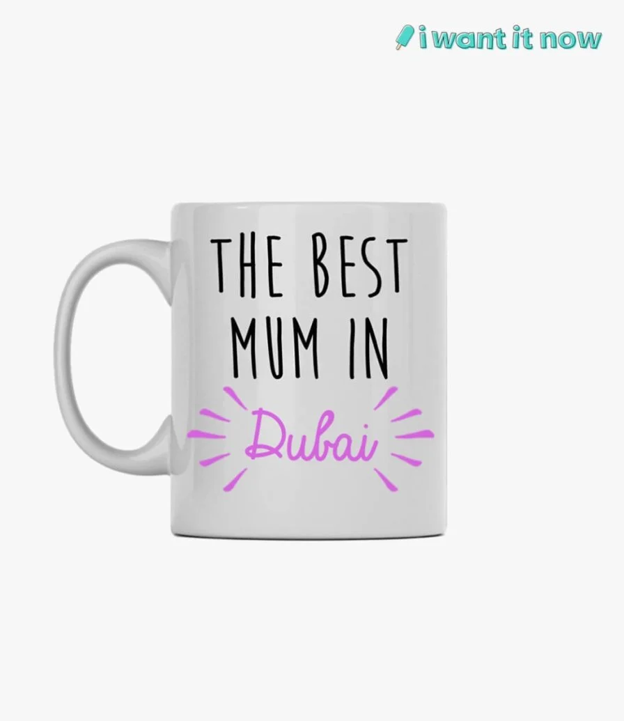 The best mum in Dubai Mug By I Want It Now