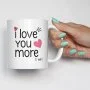 I Love You More Mug 