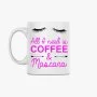 All I need is Coffee & Mascara Mug