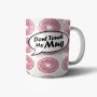 Don't Touch My Mug Donuts Mug