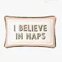 I Believe In Naps Cushion By Yvonne Ellen