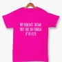 Pink T-shirt with My Parents Think They Are In Charge #socute Print by Fay Lawson